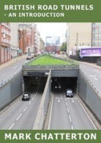 BRITISH ROAD TUNNELS - AN INTRODUCTION (PRINTED BOOK)